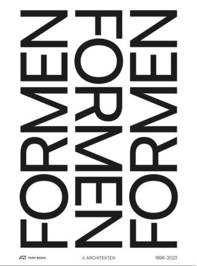 X Architekten -  Formen formen formen