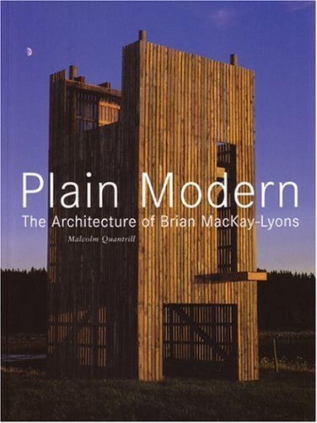 Plain Modern - The Architecture of Brian MacKay-Lyons